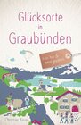 Buchcover Glücksorte in Graubünden