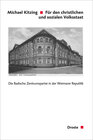 Buchcover Für den christlichen und sozialen Volksstaat. Die Badische Zentrumspartei in der Weimarer Republik