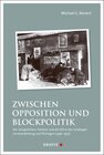 Buchcover Zwischen Opposition und Blockpolitik