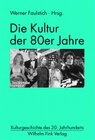 Buchcover Die Kultur der 80er Jahre