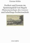 Buchcover Freiheit und System im Spannungsfeld von Hegels 'Phänomenologie des Geistes' und Schellings 'Freiheitsschrift'