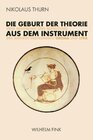 Buchcover Die Geburt der Theorie aus dem Instrument