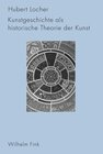 Buchcover Kunstgeschichte als historische Theorie der Kunst 1750-1950