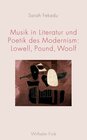 Buchcover Musik in Literatur und Poetik des Modernism: Lowell, Pound, Woolf