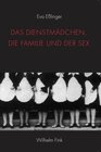 Buchcover Das Dienstmädchen, die Familie und der Sex