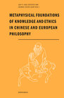 Buchcover Metaphysical Foundations of Knowledge and Ethics in Chinese and European Philosophy