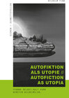 Buchcover Autofiktion als Utopie // Autofiction as Utopia