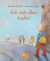 Buchcover Geh nicht allein, Sophie!