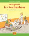 Buchcover Heute gehe ich ins Krankenhaus