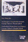 Buchcover Verkörperte Geschichtsentwürfe: George Taboris Theaterarbeit /Embodied Projections on History: George Tabori's Theater W