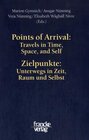 Buchcover Points of Arrival: Travels in Time, Space, and Self /Zielpunkte: Unterwegs in Zeit, Raum und Selbst