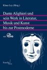 Buchcover Dante Alighieri und sein Werk in Literatur, Musik und Kunst bis zur Postmoderne