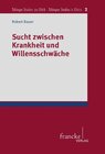 Buchcover Sucht zwischen Krankheit und Willensschwäche