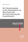 Buchcover Der Theatermonolog in den Schauspielen von Hans Sachs und die Literarisierung des Fastnachtspiels