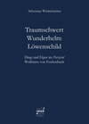 Buchcover Traumschwert – Wunderhelm – Löwenschild