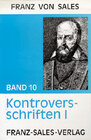 Buchcover Deutsche Ausgabe der Werke des heiligen Franz von Sales / Kontroversschriften I