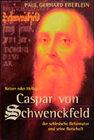Buchcover Ketzer oder Heiliger? Der schlesische Reformator Caspar von Schwenckfeld und seine Botschaft