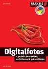 Buchcover Digitalfotos - perfekt bearbeiten, archivieren & präsentieren