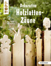 Buchcover Dekorative Holzlatten-Zäune (kreativ.kompakt)