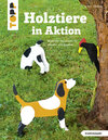 Buchcover Holztiere in Aktion (kreativ.kompakt)