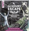 Buchcover 24 HOURS ESCAPE – Das Escape Room Spiel: Frankensteins Monster und das verrückte Labor