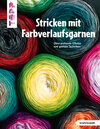 Buchcover Stricken mit Farbverlaufsgarnen (kreativ.kompakt.)