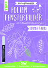 Buchcover Vorlagenmappe Folien-Fensterbilder mit dem Kreidemarker - Blumen und Tiere. inkl. 5 Fensterfolien zum Bemalen und Aussch