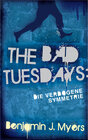 Buchcover The Bad Tuesdays. Die verbogene Symmetrie