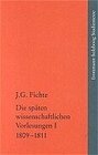 Buchcover Johann Gottlieb Fichte: Die späten wissenschaftlichen Vorlesungen / I: 1809–1811