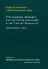 Buchcover Vom Sammeln, Bedenken und Deuten in Geschichte, Kunst und Psychoanalyse