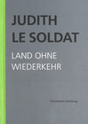 Buchcover Judith Le Soldat: Werkausgabe / Band 2: Land ohne Wiederkehr