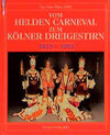 Buchcover Vom Helden Carneval zum Kölner Dreigestirn 1823-1992