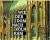 Buchcover Wie der Dom nach Köln kam