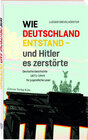 Buchcover Wie Deutschland entstand - und Hitler es zerstörte