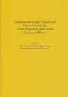 Buchcover Fortifications in their Natural and Cultural Landscape: From Organising Space to the Creation of Power