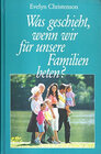 Buchcover Was geschieht, wenn wir für unsere Familien beten?