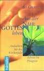 Buchcover Aus der Nähe Gottes leben / Advent bis Pfingsten