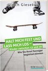 Buchcover Halt mich fest und lass mich los - Kinder zwischen 12 und 16