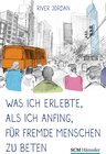 Buchcover Was ich erlebte, als ich anfing, für fremde Menschen zu beten