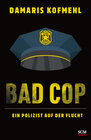 Buchcover Bad Cop – Ein Polizist auf der Flucht
