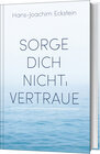 Buchcover Sorge dich nicht, vertraue!