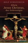 Buchcover Allein Jesus Christus, der Gekreuzigte