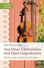 Buchcover Aus Omas Nähkästchen und Opas Geigenkasten
