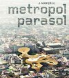 Buchcover J. MAYER H. Metropol Parasol