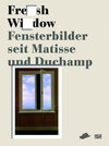 Buchcover Fresh Widow. Fensterbilder seit Matisse und Duchamp