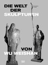 Buchcover Die Welt der Skulpturen von Wu Weishan