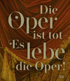 Buchcover Die Oper ist tot – Es lebe die Oper!