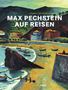 Buchcover Max Pechstein auf Reisen - Utopie und Wirklichkeit