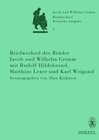Buchcover Briefwechsel der Brüder Jacob und Wilhelm Grimm mit Rudolf Hildebrand, Matthias Lexer und Karl Weigand