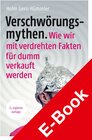 Buchcover Verschwörungsmythen. Wie wir mit verdrehten Fakten für dumm verkauft werden.